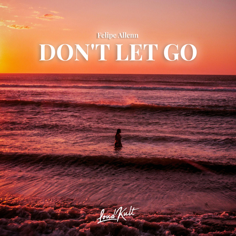 Felipe Allenn - Don't Let Go (Extended Mix)