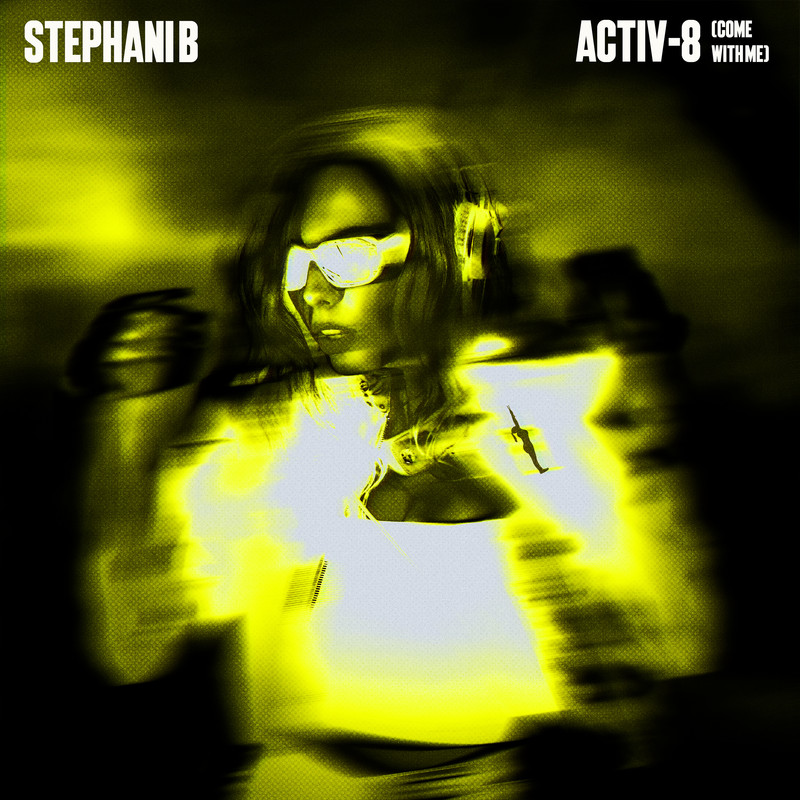 Stephani B - Activ-8 (Come With Me) (Extended Mix)