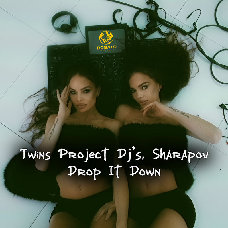 Twins Project Dj's & Sharapov - Drop It Down (Extended Mix)