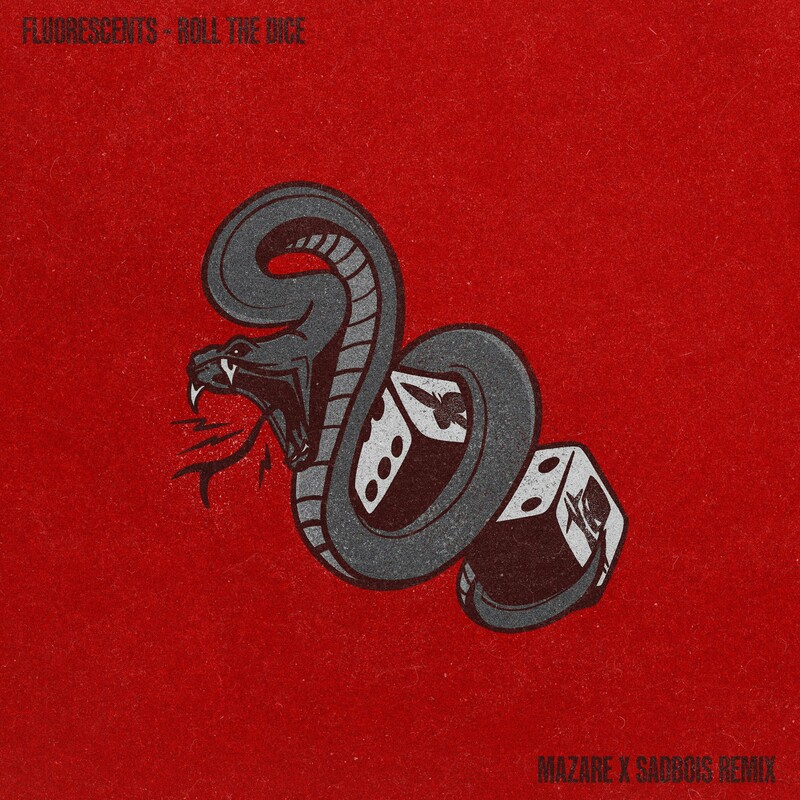 Fluorescents - Roll the Dice (Mazare & SadBois Remix)