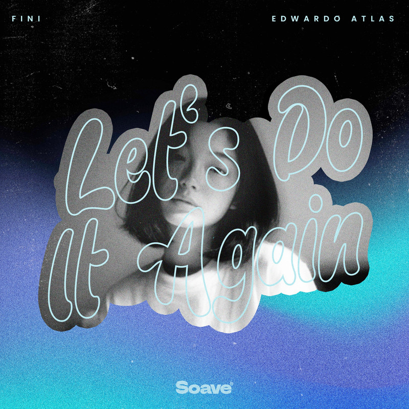 Fini & Edwardo Atlas - Let's Do It Again (Original Mix)