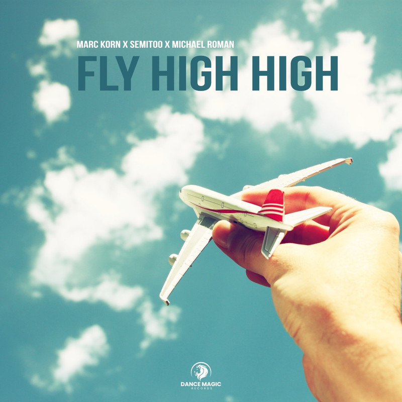 Marc Korn, Semitoo & Michael Roman - Fly High High (Extended Mix)