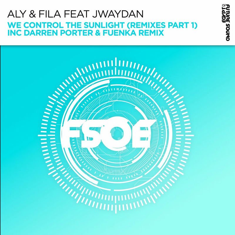 Aly & Fila & Jwaydan - We Control The Sunlight (Fuenka Extended Remix)
