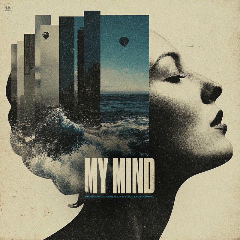 Sharapov, Girls Like You & doslowno - My Mind (Original Mix)