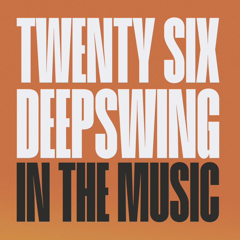 Deepswing, TWENTY SIX - In The Music (Extended Mix)