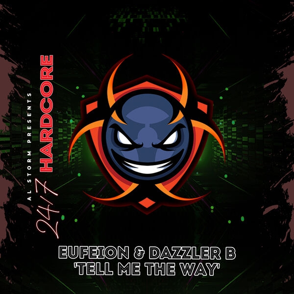 Eufeion & 247 Hardcore & Dazzler B - Tell Me The Way (Original Mix)