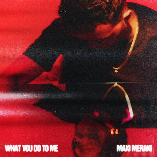 MAXI MERAKI - What You Do to Me (Extended Mix)