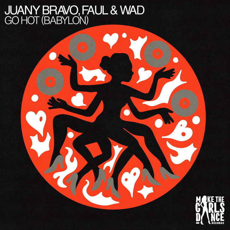 Juany Bravo, Faul & Wad - Go Hot (Babylon) (Extended Mix)
