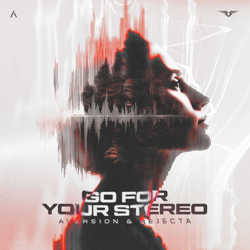 Aversion & Rejecta - Go For Your Stereo (Original Mix)