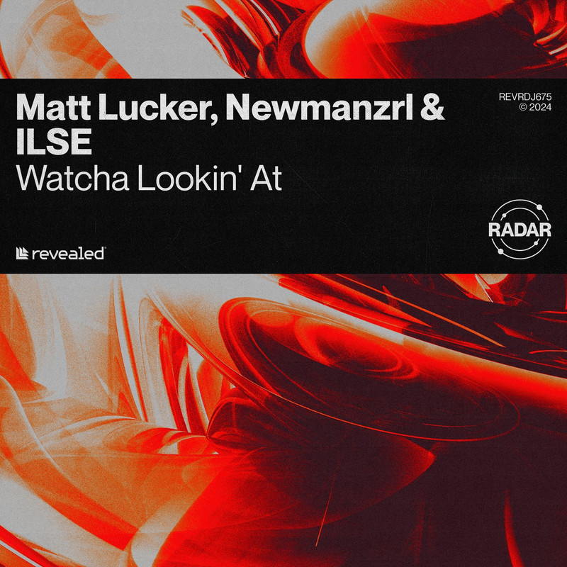 Matt Lucker, Newmanzrl & ILSE - Watcha Lookin' At (Extended Mix)