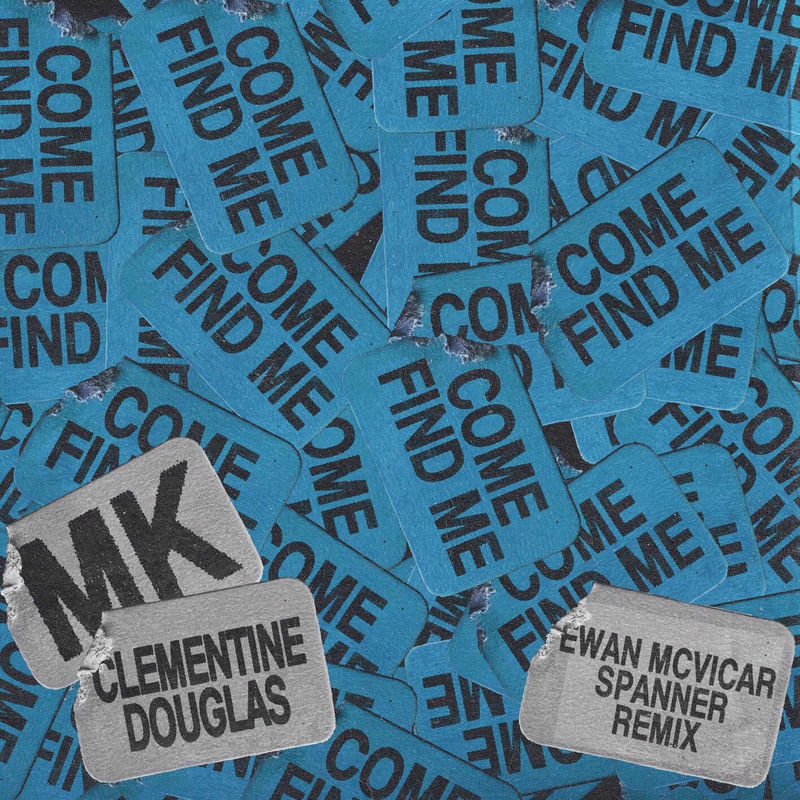 MK - Come Find Me (with Clementine Douglas) (Ewan McVicar Spanner Remix)