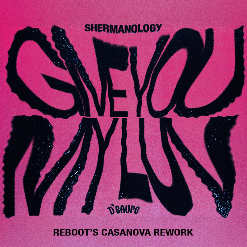 Shermanology - Give You My Luv (Reboot's Casanova Extended Rework)