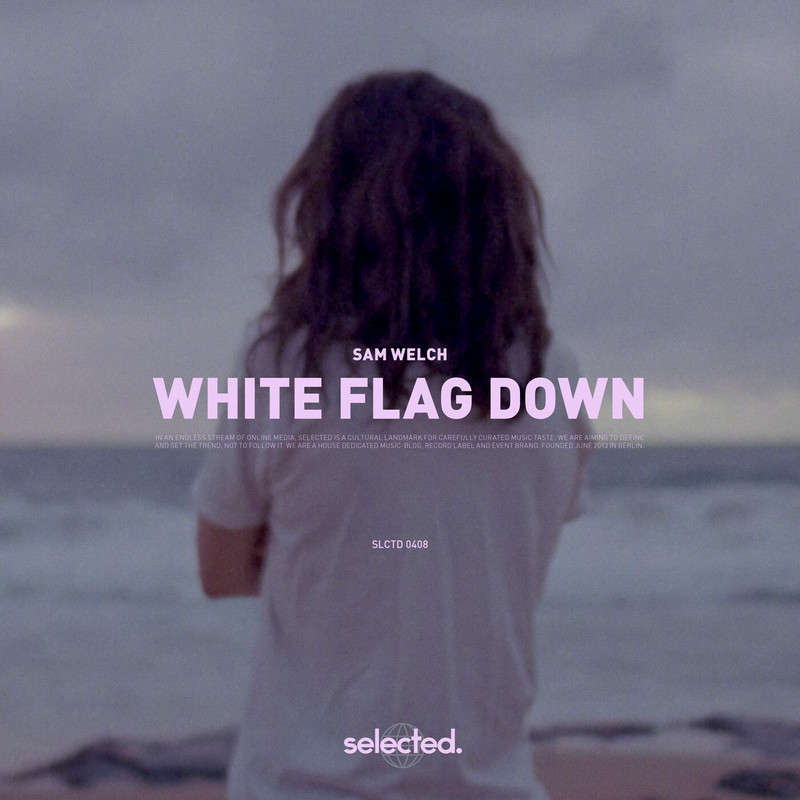 Sam Welch - White Flag Down (Original Mix)