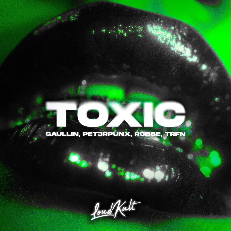 Gaullin, PET3RPUNX, Robbe & TRFN - Toxic (Original Mix)