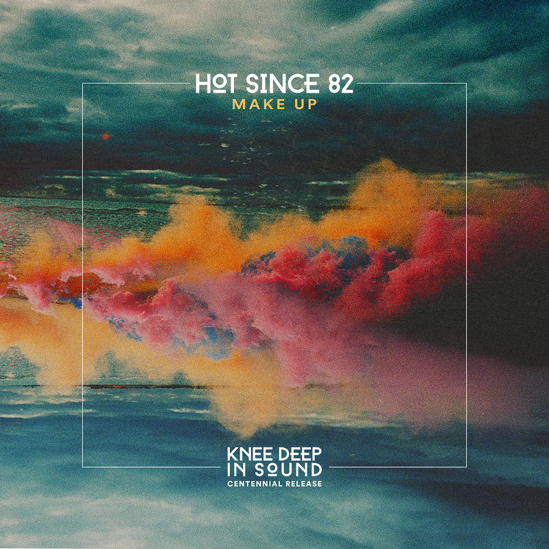 Hot Since 82 - Make Up (Original Mix)