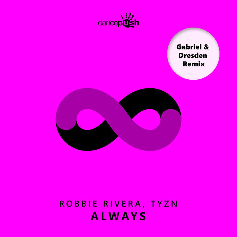 Robbie Rivera & TYZN - Always (Gabriel & Dresden Extended Mix)