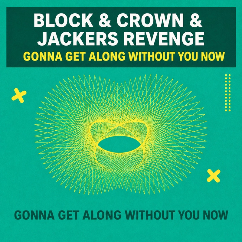Block & Crown, Jackers Revenge - Gonna Get Along Without You Now (Original Mix)