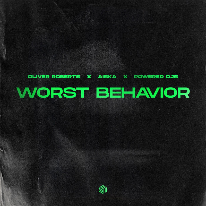 Oliver Roberts, AISKA & Powered Djs - Worst Behavior (Extended Mix)