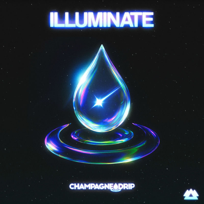 Champagne Drip - Illuminate (Original Mix)