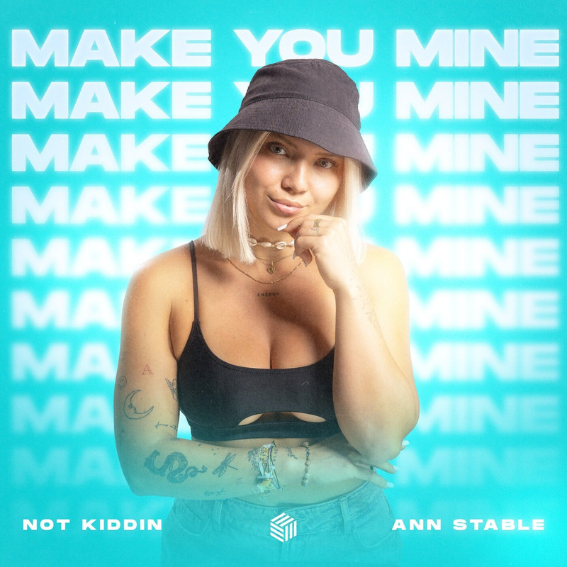 Not Kiddin - Make You Mine (Original Mix)