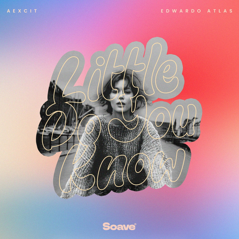 Aexcit & Edwardo Atlas - Little Do You Know (Original Mix)