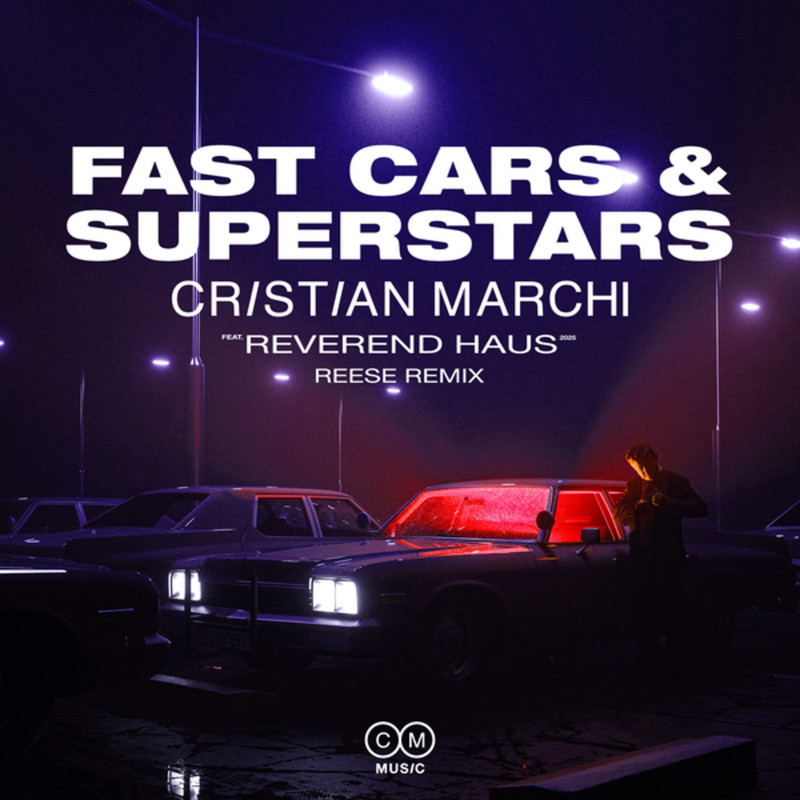 Cristian Marchi, Reverend Haus - Fast Cars & Superstars (REESE Extended Remix)
