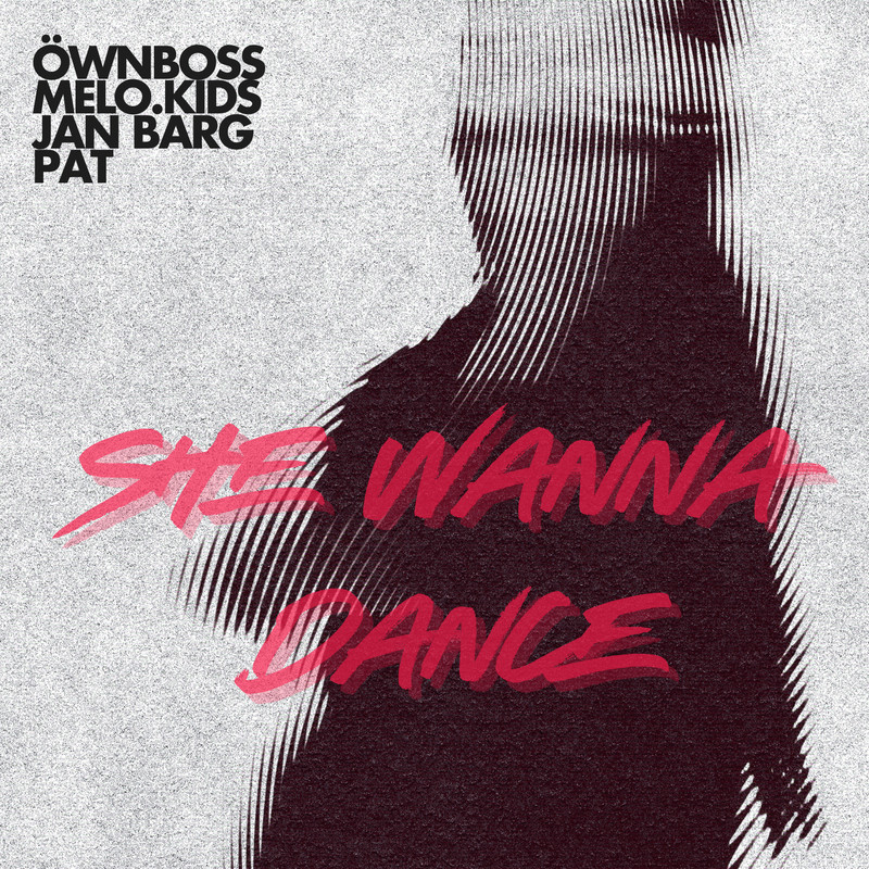 Pat, Öwnboss, Melo.Kids, Jan Barg - She Wanna Dance (Extended Mix)