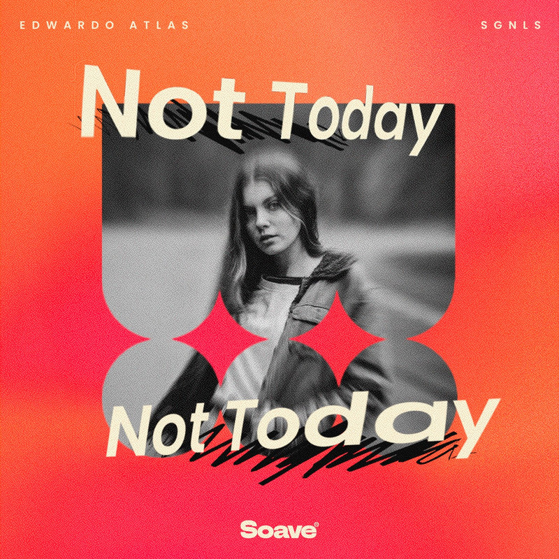 Edwardo Atlas & SGNLS - Not Today (Original Mix)