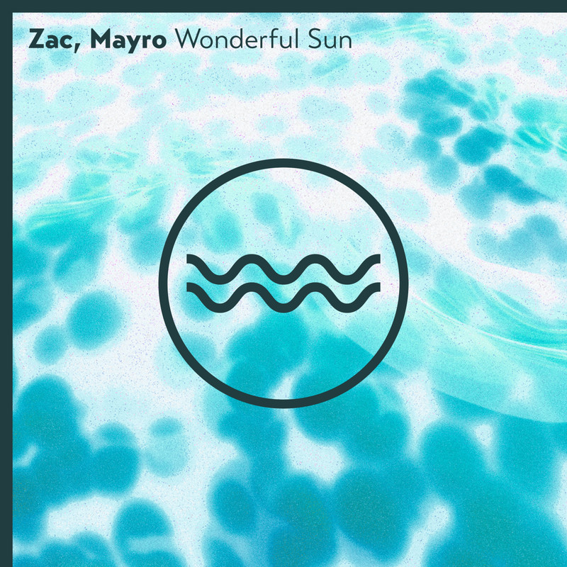 Zac & Mayro - Wonderful Sun (Extended Mix)