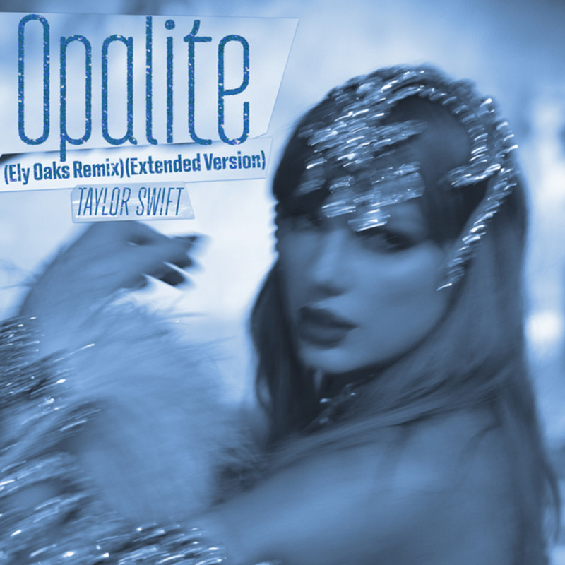 Taylor Swift, Ely Oaks - Opalite (Extended Mix)