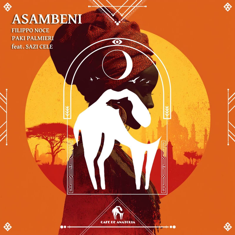 Filippo Noce, Paki Palmieri & Cafe De Anatolia - Asambeni (feat. Sazi Cele) (Original Mix)