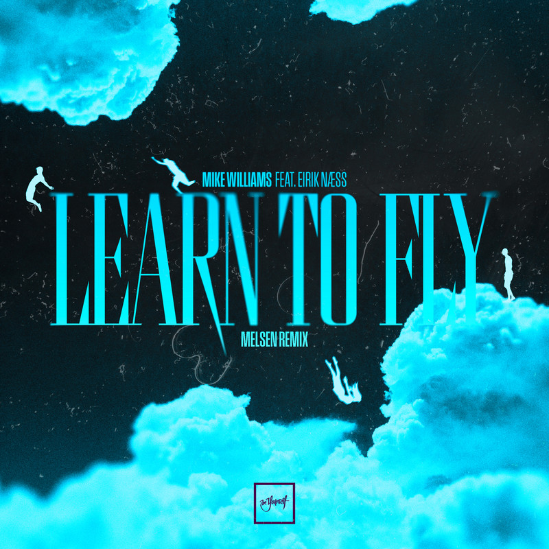 Mike Williams, Eirik N&aelig;ss - Learn To Fly (Melsen Extended Remix)