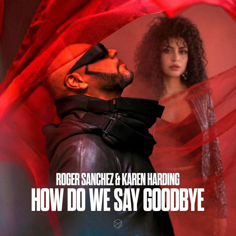 Roger Sanchez & Karen Harding - How Do We Say Goodbye (Extended Mix)