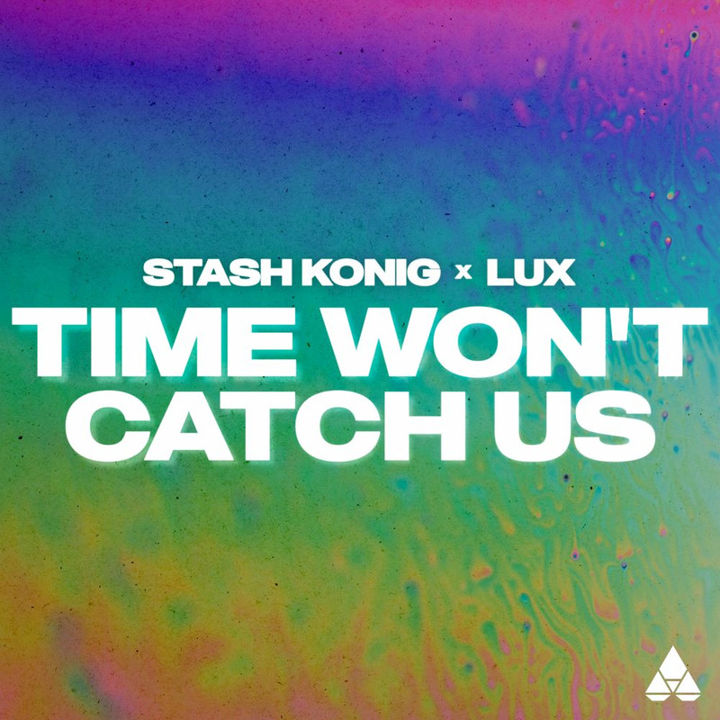 Stash Konig & LUX - Time Won't Catch Us (Original Mix)