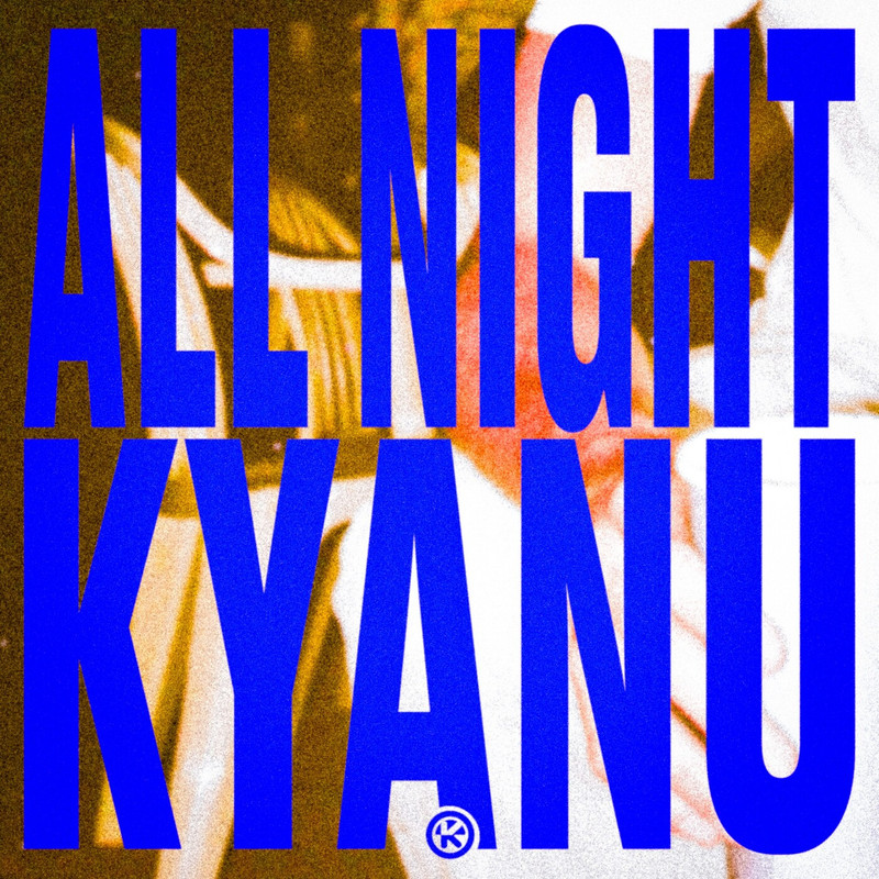 KYANU - All Night (Extended Mix)