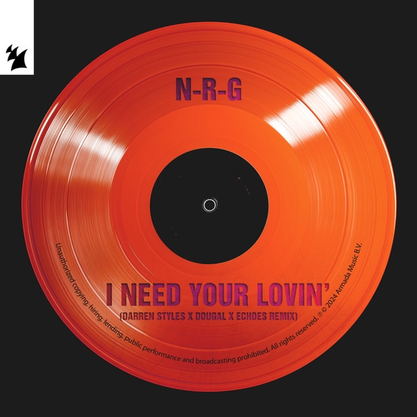 N-R-G - I Need Your Lovin' (Darren Styles & Dougal & Echoes Extended Remix)