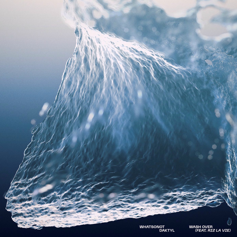 What So Not & Daktyl - Wash Over (feat. RIZ LA VIE) (Extended Mix)