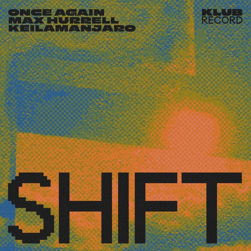 Max Hurrell, Keilamanjaro & Once Again - SHIFT (Original Mix)