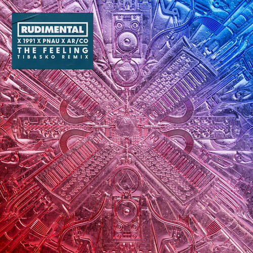 Rudimental, 1991, PNAU & ARCO - The Feeling (TIBASKO Extended Remix)