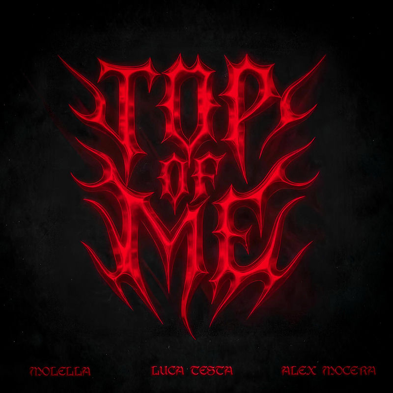 Molella, Luca Testa & Alex Nocera - Top Of Me (Extended Mix)