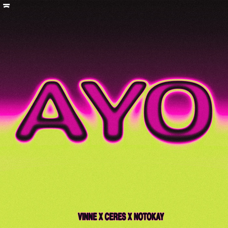 Vinne, CERES, Notokay - AYO (Extended Mix)