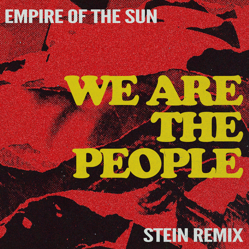 Empire of the Sun - We Are The People (STEIN Remix)