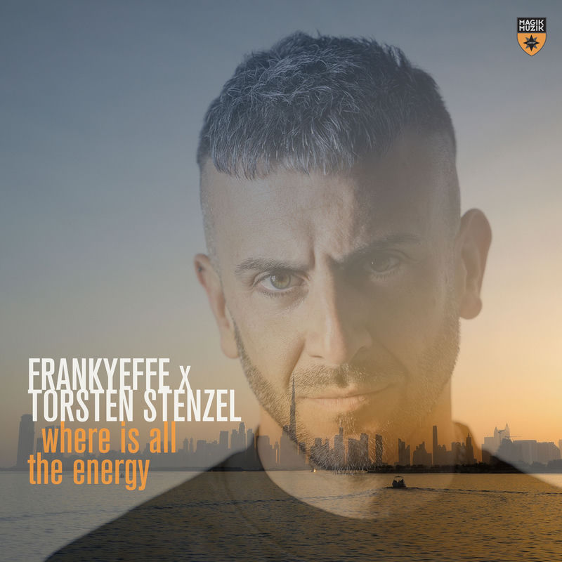 Frankyeffe & Torsten Stenzel - Where Is All the Energy (Extended Mix)