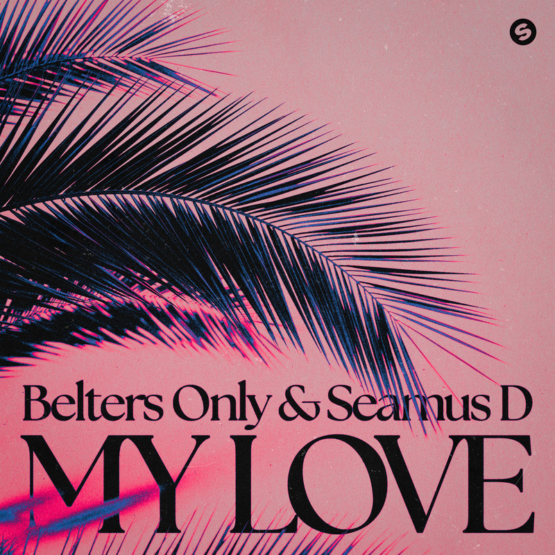 Belters Only & Seamus D - My Love (Extended Mix)