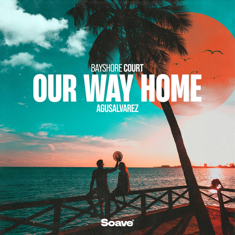 Bayshore Court & AgusAlvarez - Our Way Home (Original Mix)