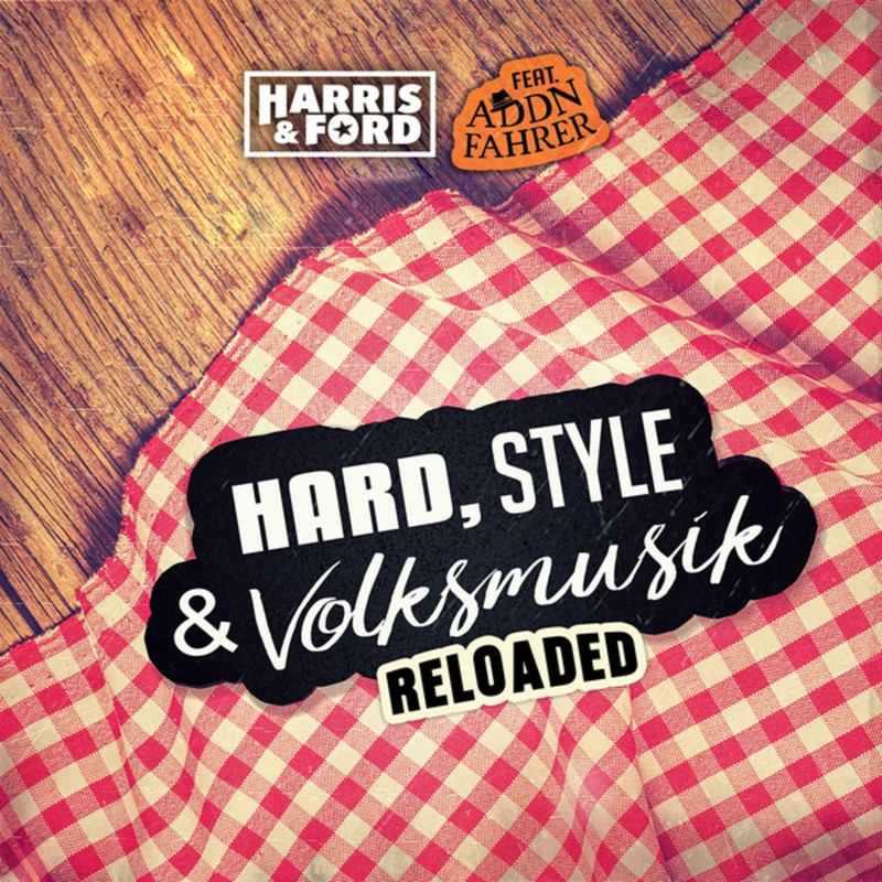 Harris & Ford - Hard, Style & Volksmusik (Reloaded) (feat. Addnfahrer) (Extended Mix)