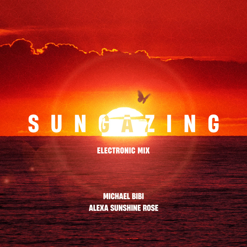 Michael Bibi & Alexa Sunshine Rose - Sungazing (Electronic Extended Mix)