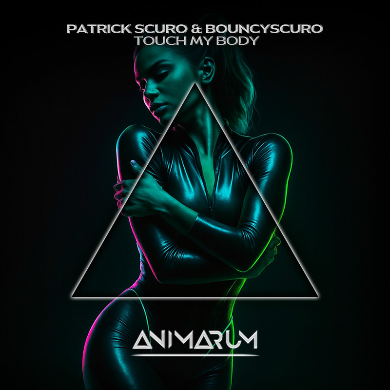 Patrick Scuro & BouncyScuro - Touch My Body (Extended Mix)