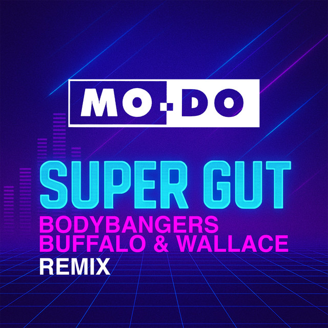 Mo-Do - Super Gut (Bodybangers with Buffalo & Wallace Extended Remix)