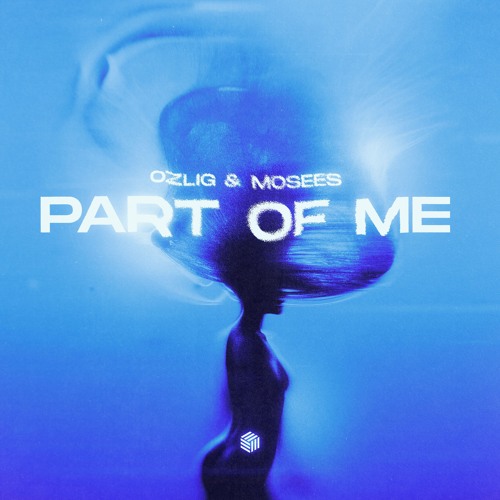 Ozlig & Mosees - Part Of Me (Extended Mix)